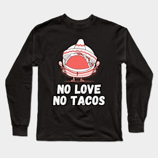 no love no tacos Long Sleeve T-Shirt